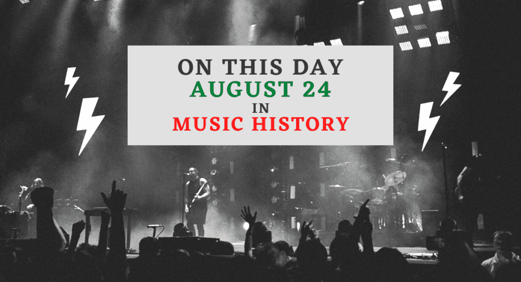August 24 in Music History