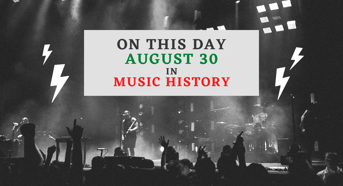 August 30 in Music History