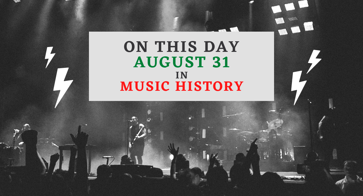 August 31 in Music History