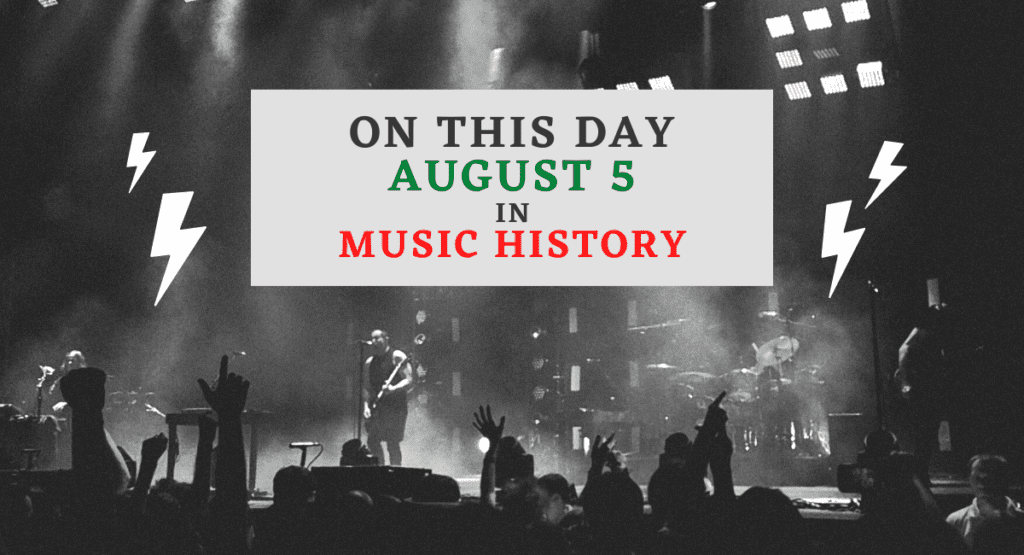 August 5 in Music History