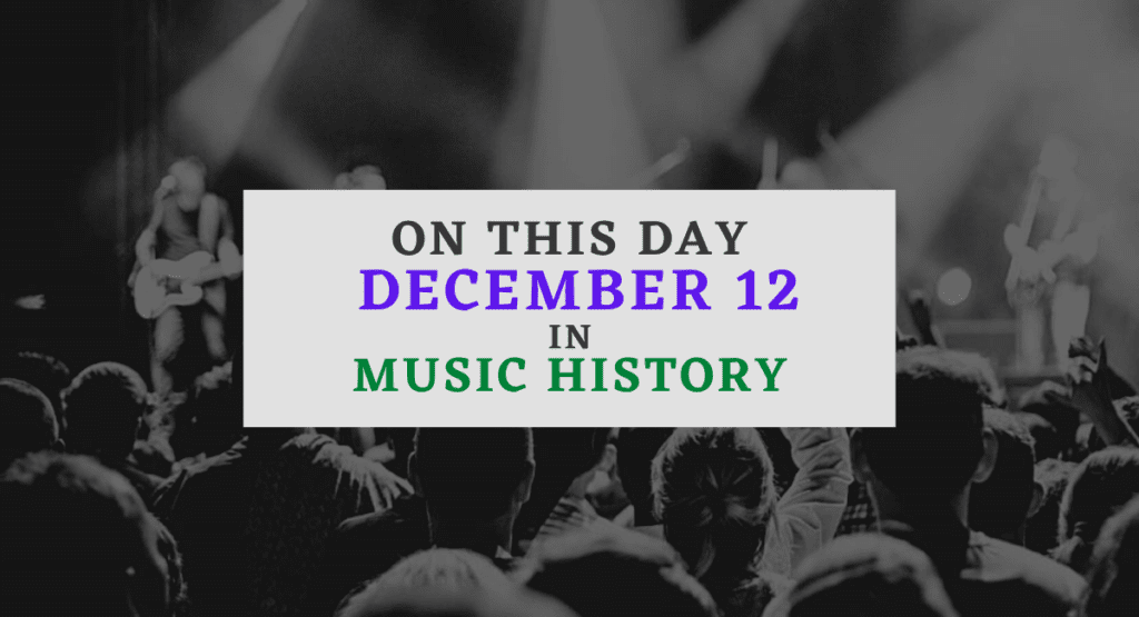 December 12 In Music History