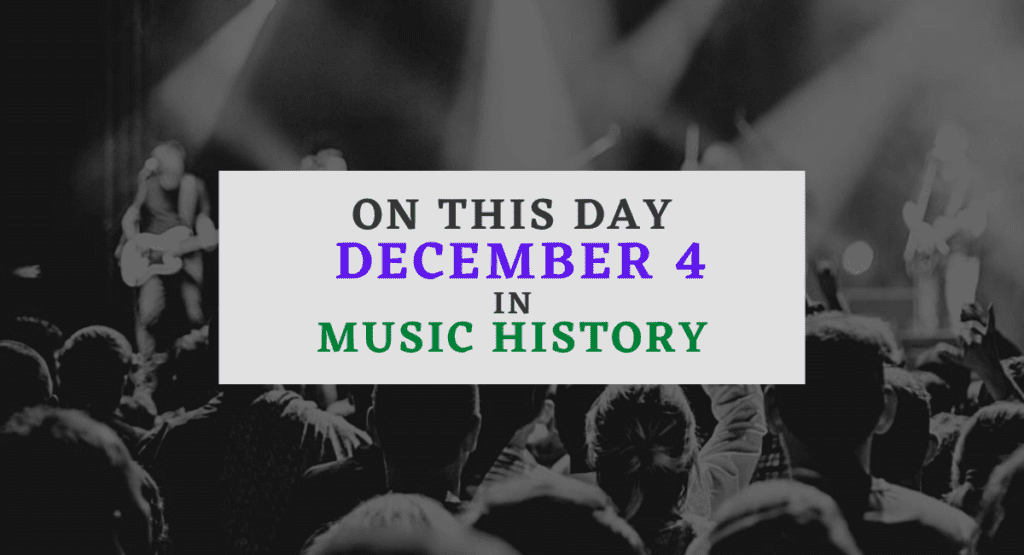 December 4 In Music History