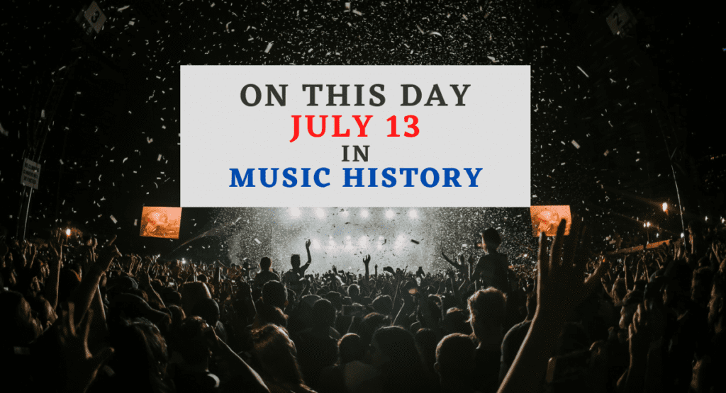 July 13 In Music History