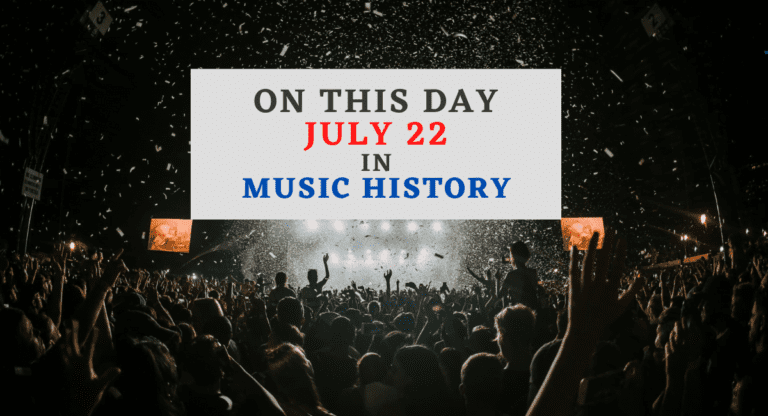 July 22 In Music History
