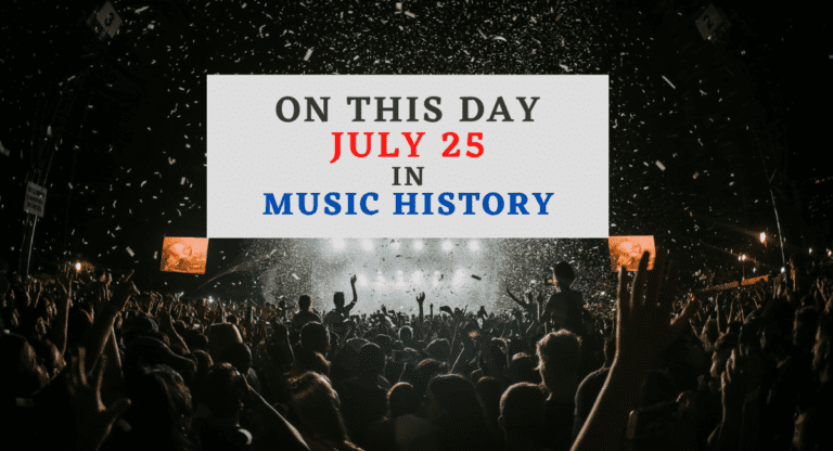 July 25 In Music History