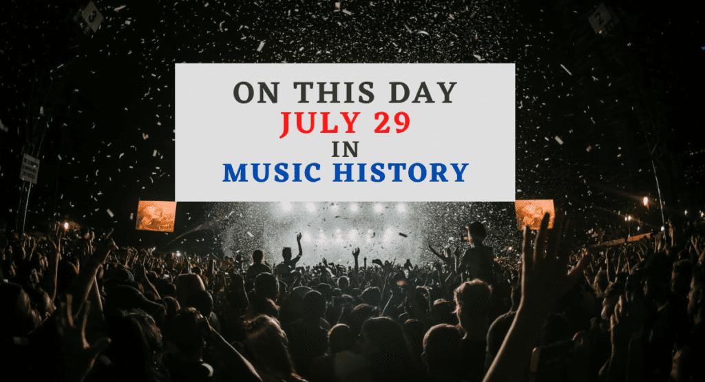 July 29 In Music History