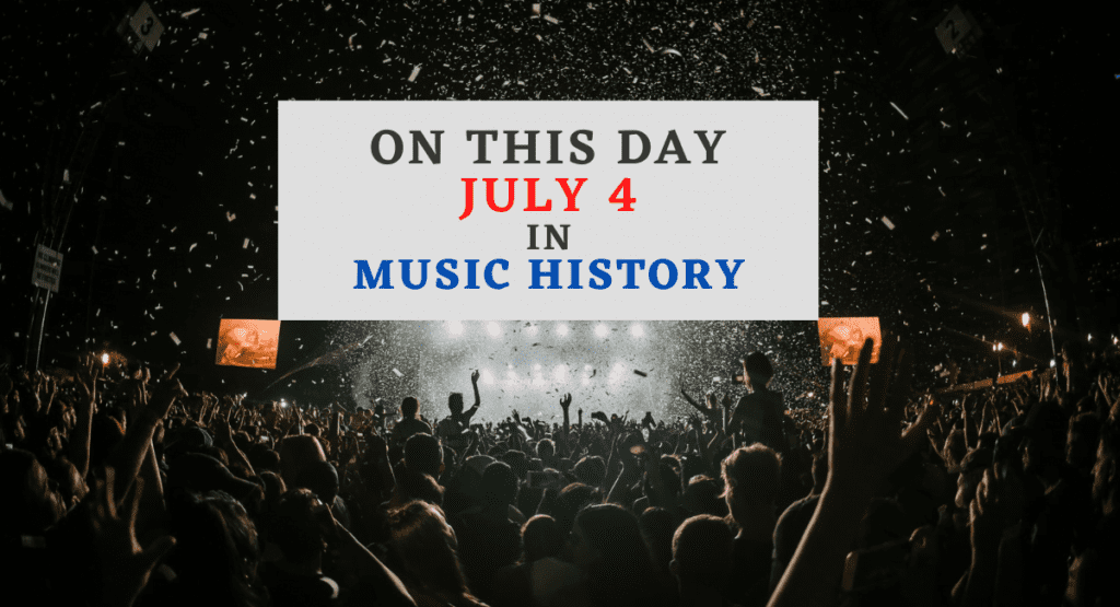 July 4 In Music History