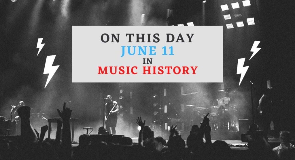 June 11 In Music History
