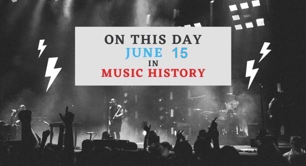 June 15 In Music History