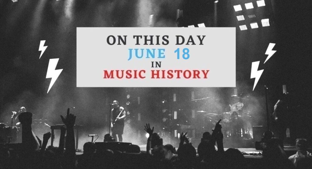 June 18 In Music History