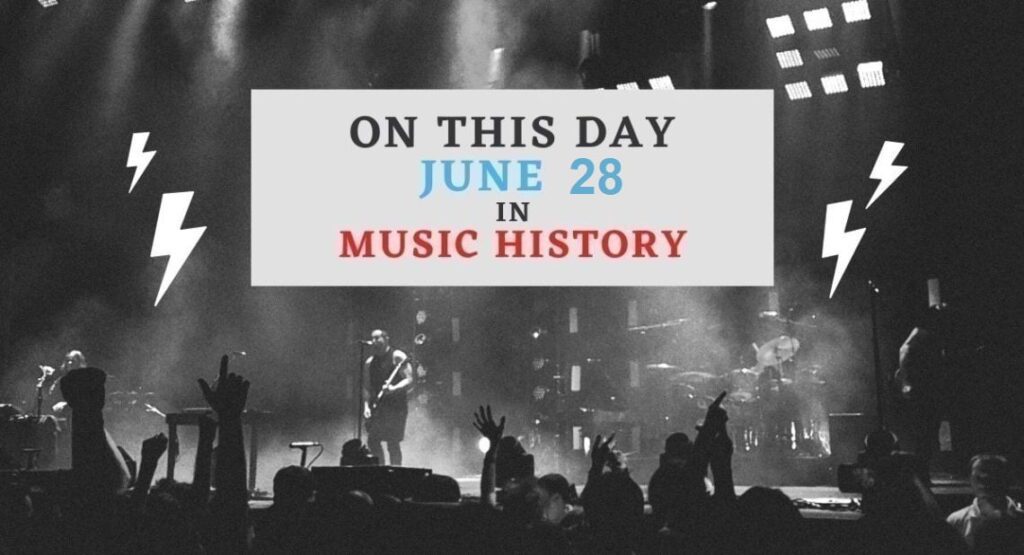 June 28 In Music History