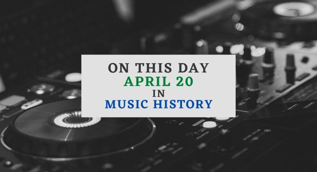 April 20 In Music History
