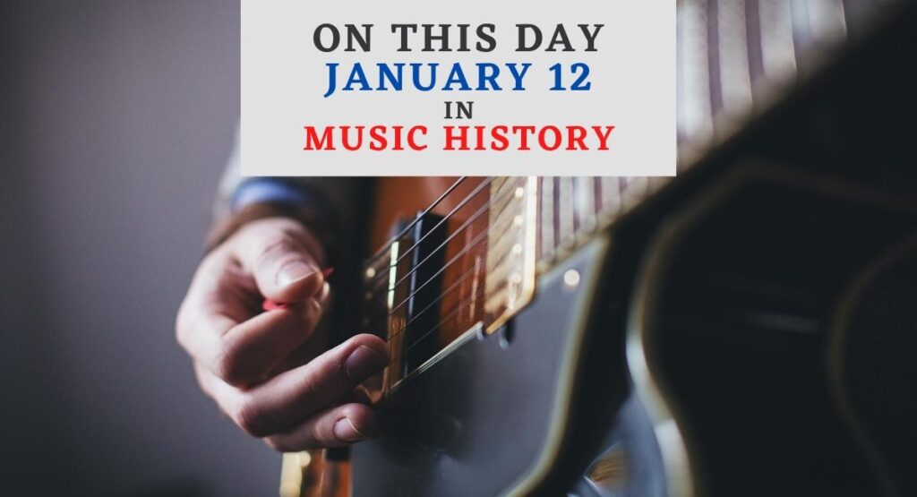 January 12 In Music History