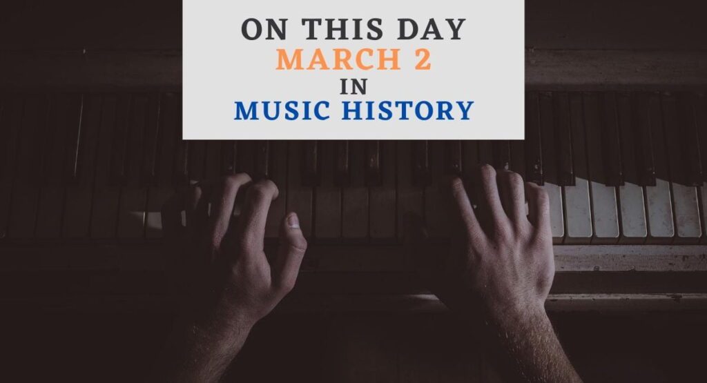 March 2 In Music History