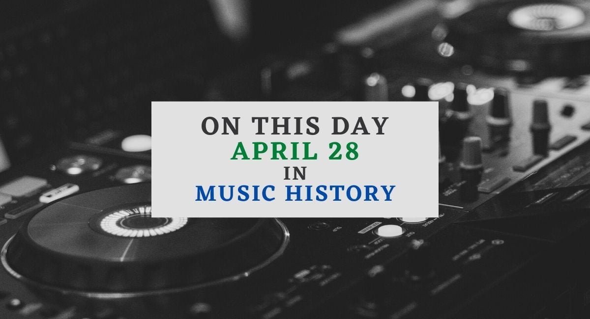 April 28 in music history