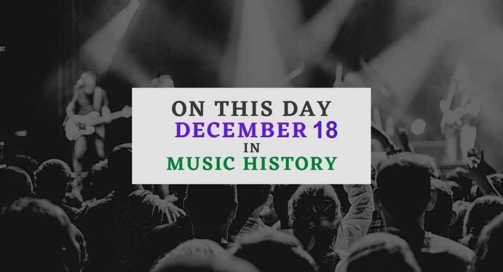 December 18 in music history