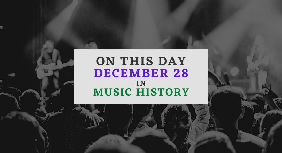 December 28 in music history