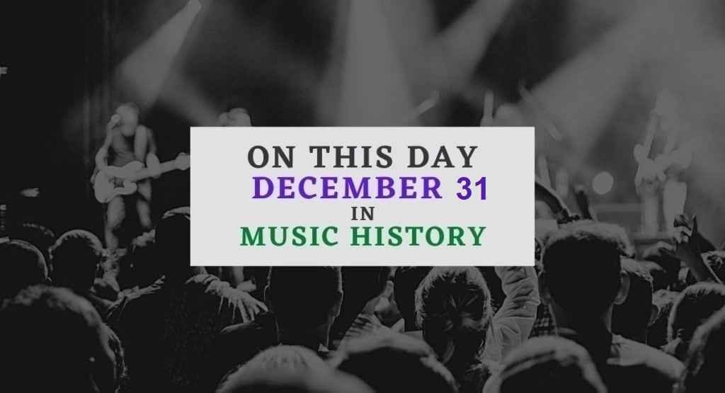 December 31 in music history