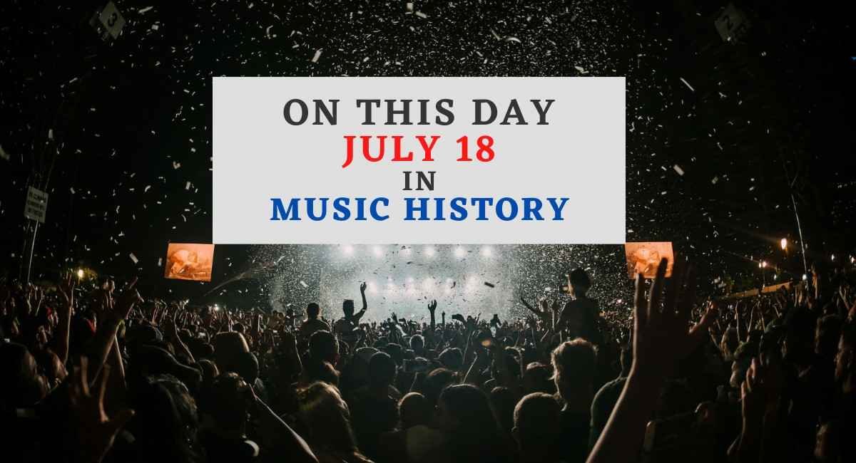 July 18 in music history