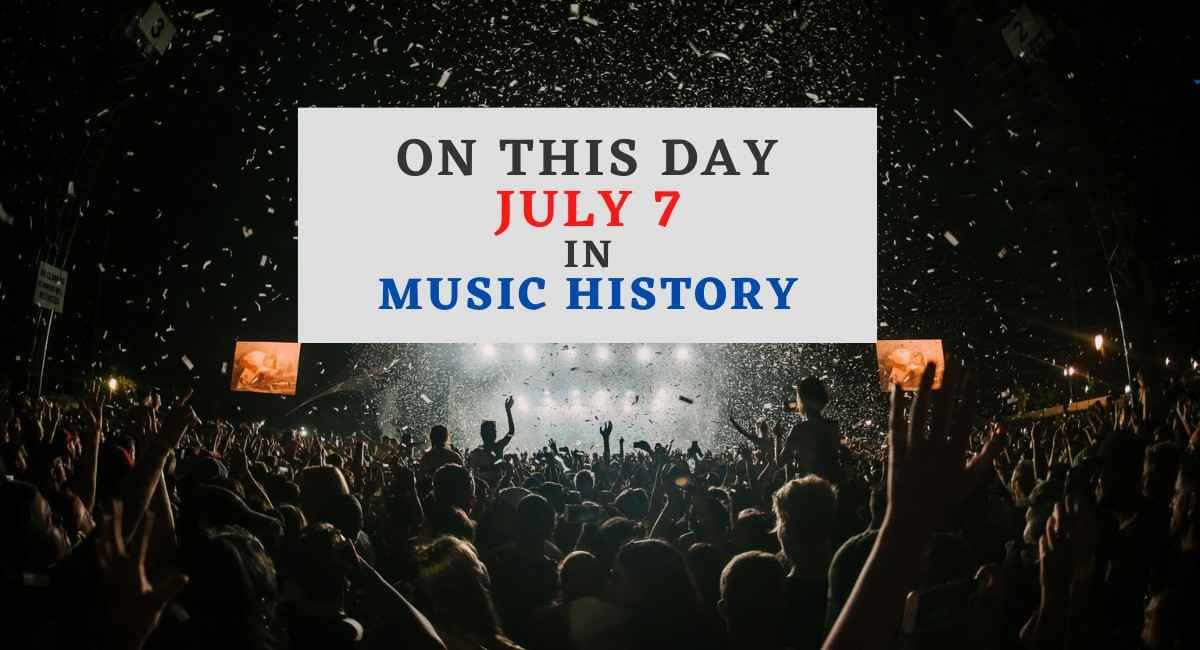 July 7 in music history