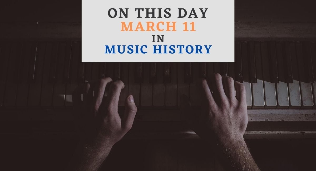 March 11 in music history