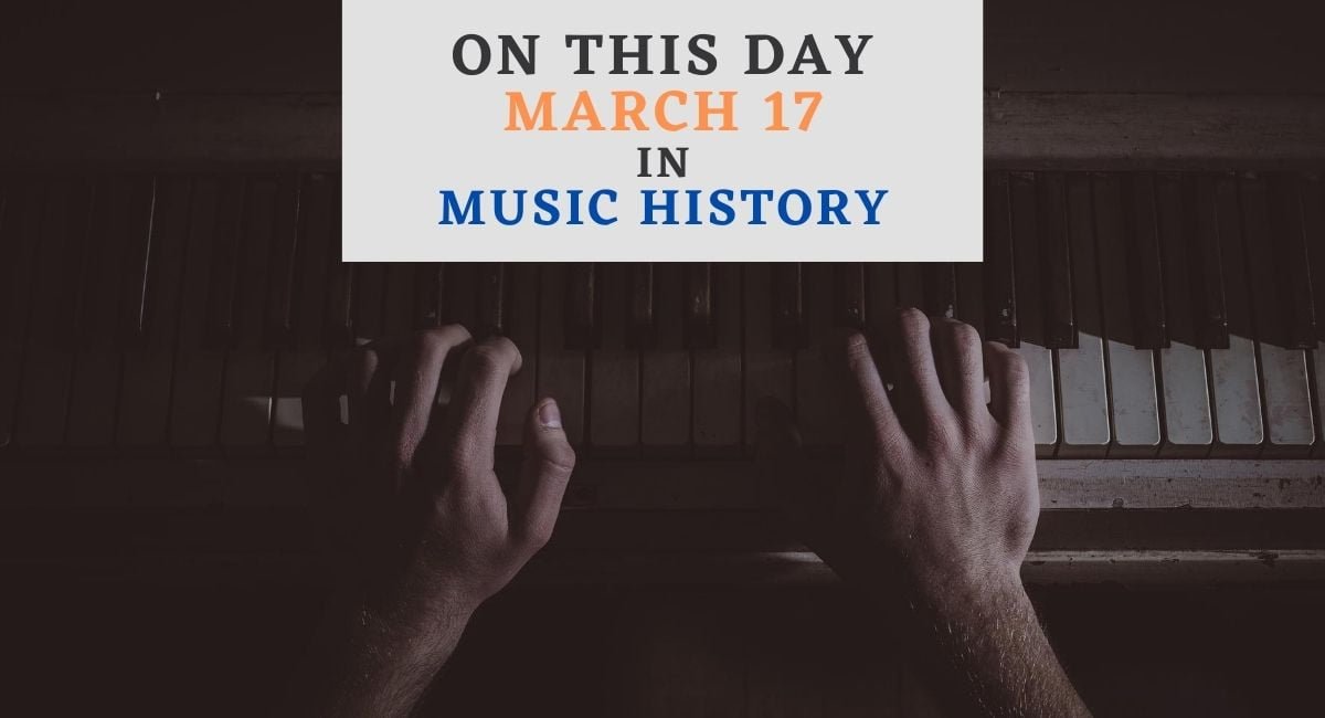 March 17 in music history